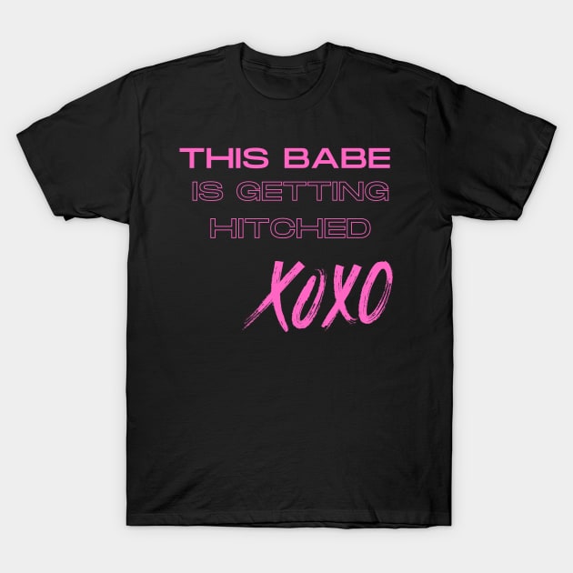 This Babe Is Getting Hitched T-Shirt by KreativPix